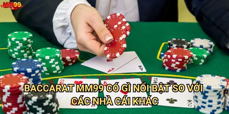 Làm sao để thành thạo Baccarat tại MM99? 2 Baccarat MM99 có gì nổi bật so với các nhà cái khác?