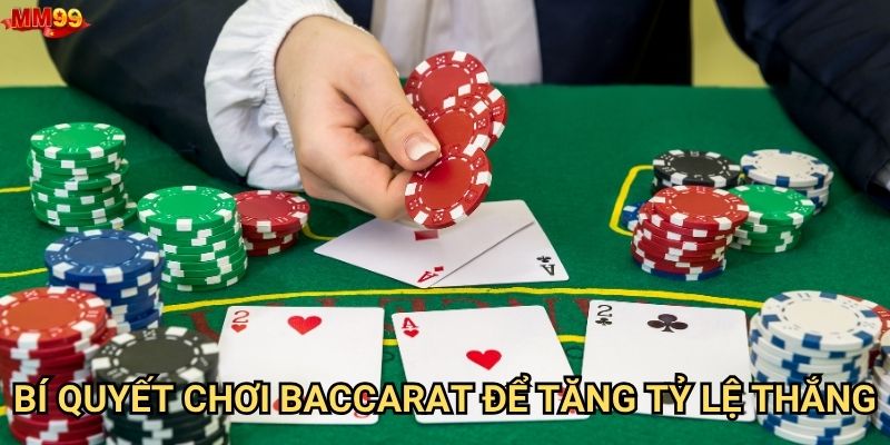 Làm sao để thành thạo Baccarat tại MM99? 3 Bí quyết chơi Baccarat để tăng tỷ lệ thắng