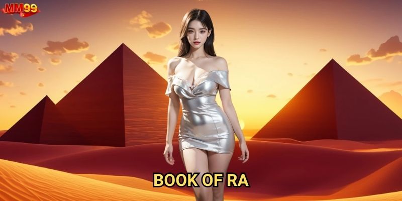 Book of Ra tại MM99 có bí mật gì để thắng lớn?