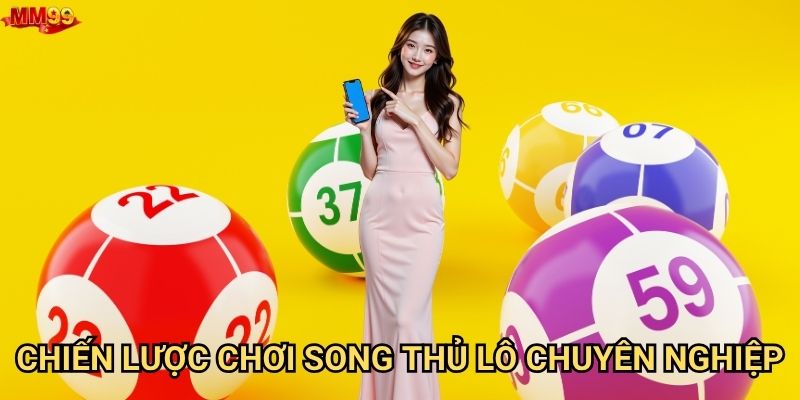 Song thủ lô tại MM99 có những ưu thế gì nổi bật? 3 Chiến lược chơi song thủ lô chuyên nghiệp