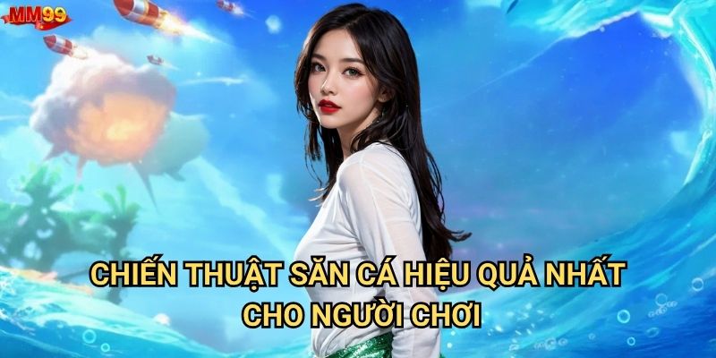 Bắn Cá Nổ Hũ tại MM99 có gì khiến game thủ phát cuồng? 3 Chiến thuật săn cá hiệu quả nhất cho người chơi