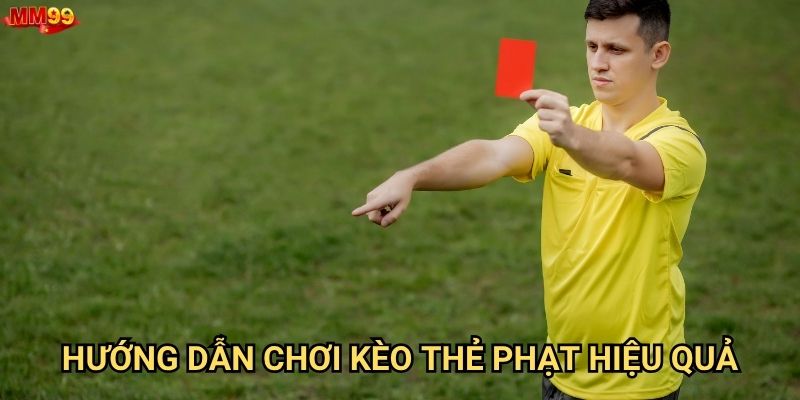 Kèo Thẻ Phạt tại MM99 có gì đáng chú ý? 3 Hướng dẫn chơi kèo thẻ phạt hiệu quả