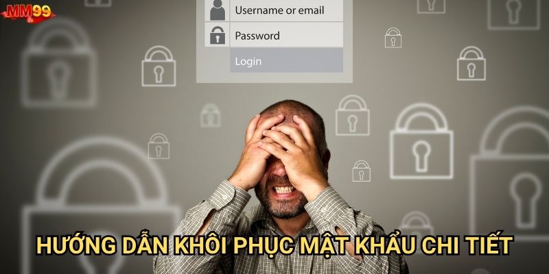 Quên mật khẩu MM99 thì phải xử lý như thế nào? 3 Hướng dẫn khôi phục mật khẩu chi tiết