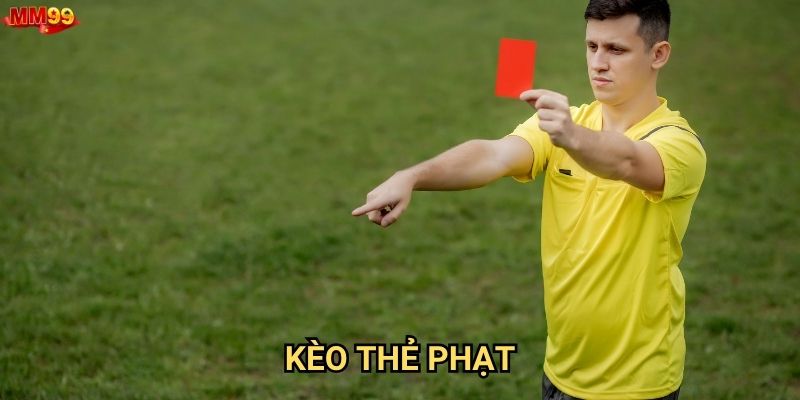 Kèo Thẻ Phạt tại MM99 có gì đáng chú ý?