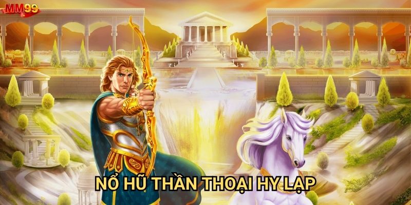 Làm sao để chinh phục Nổ Hũ Thần Thoại Hy Lạp tại MM99?