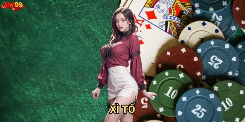 Vì sao Xì Tố tại MM99 được nhiều người Việt ưa chuộng?